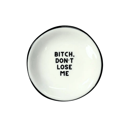 Ring Dish Bitch Don't Lose Me