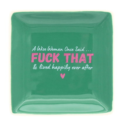 Square Trinket Tray A Wise Woman Once Said