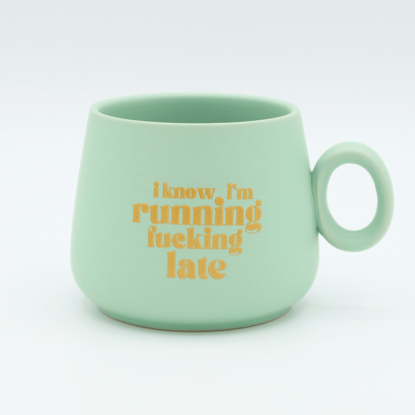 Cappuccino Mug I Know I'm Running Fucking Late
